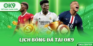 lịch bóng đá tại OK9